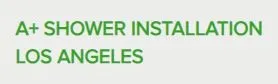 A+ Shower Installation Los Angeles