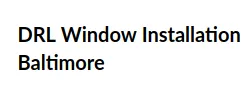 DRL Window Installation Baltimore