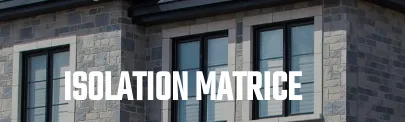 ISOLATION MATRICE