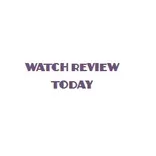 Watch Review Today