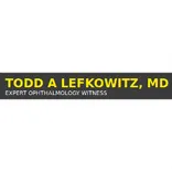 Todd A. Lefkowitz MD Expert Ophthalmology Witness