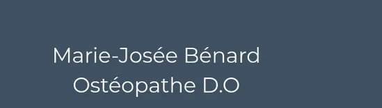 CLINIQUE D'OSTÉOPATHIE MARIE-JOSÉE BÉNARD D.O
