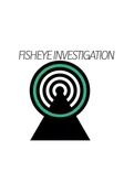 Fisheye Investigations Group