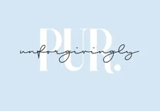 Unforgivingly Pur. Inc.