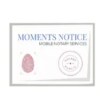 Moments Notice Mobile Notary Services, LLC