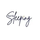 Not For Sleeping