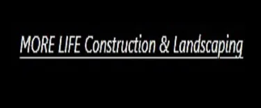 MORE LIFE Construction & Landscaping