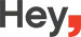 Hey,