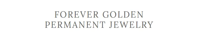 Forever Golden Permanent Jewelry