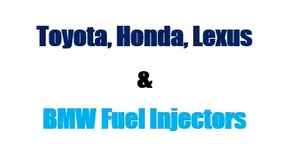 Toyota, Honda, Lexus & BMW Fuel Injectors.