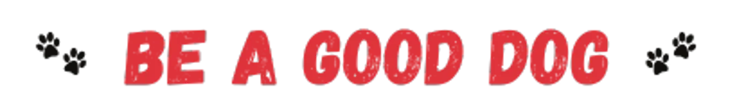 Be a Good Dog
