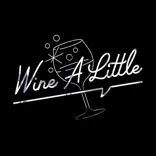 Wine A Little
