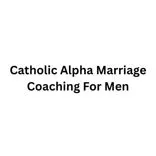Catholic Alpha Marriage Coaching For Men