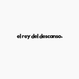 ELREYDELDESCANSO