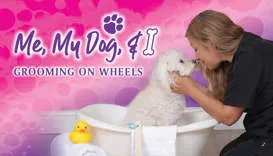 Me, My Dog & I | Grooming on Wheels