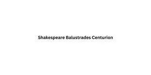 Shakespeare Balustrades Centurion