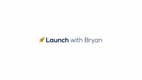 Launch with Bryan