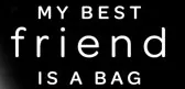 My Best Friend is a Bag