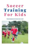 Youth Soccer Training: The Trevon Branch Academy