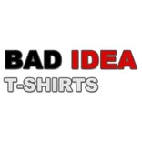 Bad Idea T shirts
