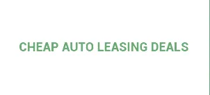 Cheap Auto Leasing Deals