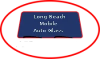 Long Beach Mobile Auto Glass