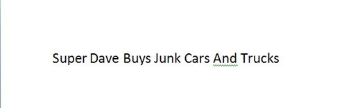 Super Dave Buys Junk Cars And Trucks