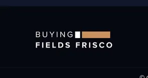 Buying Fields Frisco  