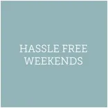 Hassle Free Weekends