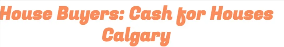 House Buyers: Cash for Houses Calgary