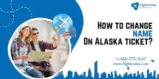 How to Change Name on Alaska Airlines Ticket