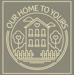 Our Home To Yours