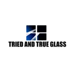 Tried and True Glass