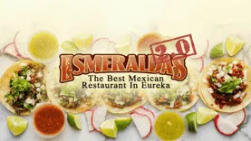 Esmeralda's 2.0 The Best Mexican Restaurant In Eureka
