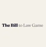 The Bill to Law Game
