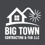 Big Town Contracting and Fab